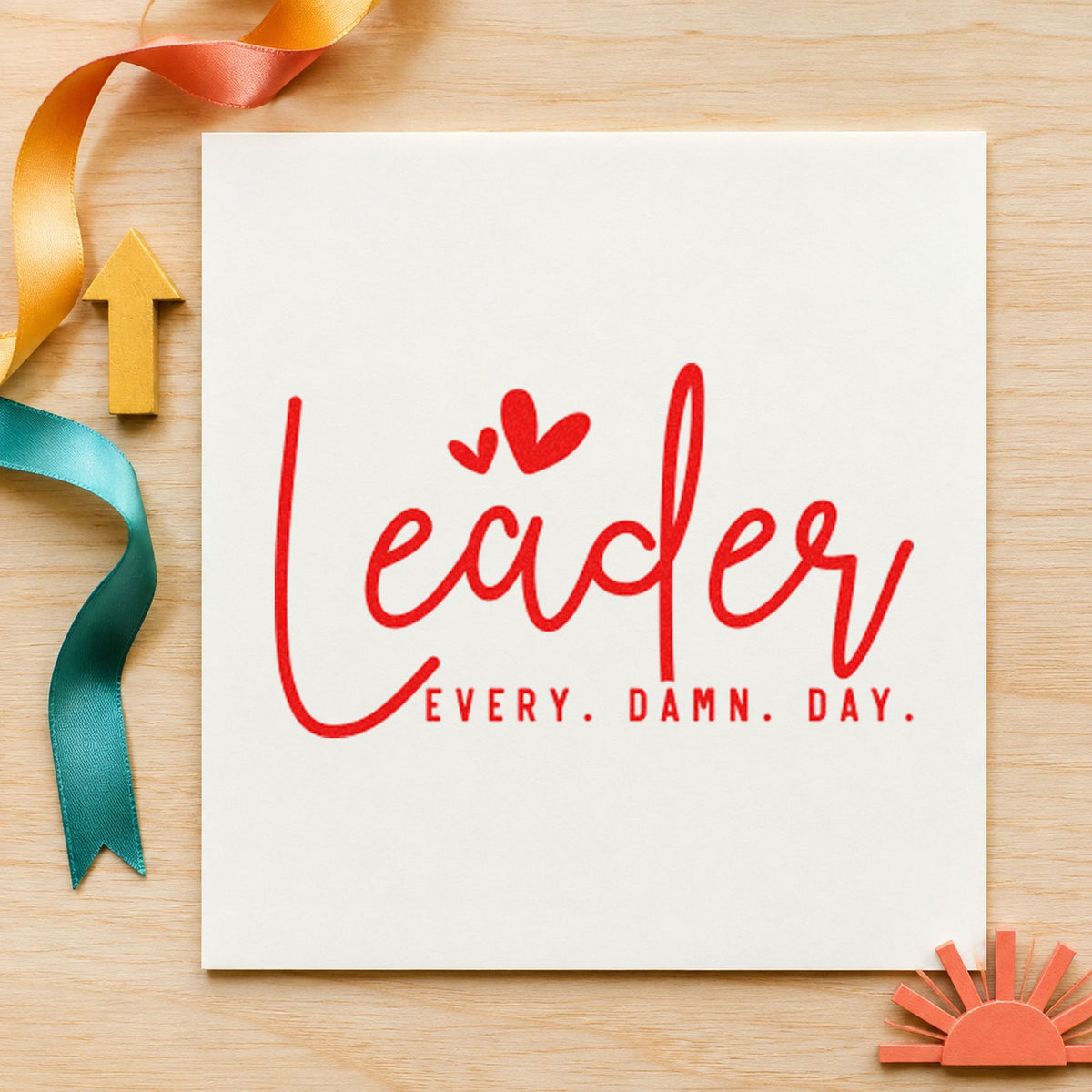 Leader Every Damn Day craft stamp imprint in red ink on a handmade project, one idea being volunteer thanks cards.