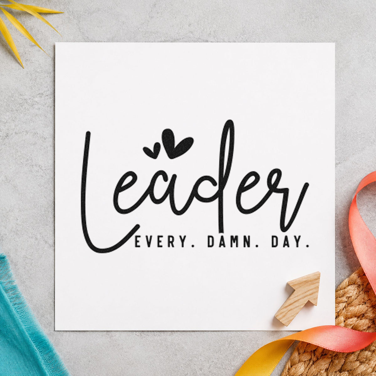 Leader Every Damn Day rubber stamp printed in black ink, ready for three heart script cards and similar paper crafts.