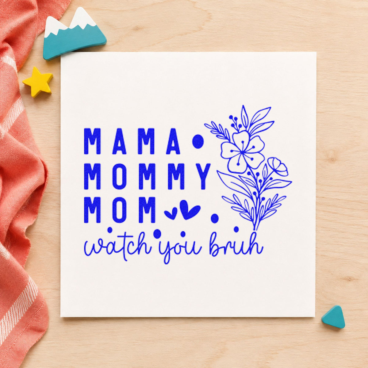 Mama Mommy Mom Watch You craft stamp in blue ink on cardstock, an easy option for play mat printing.