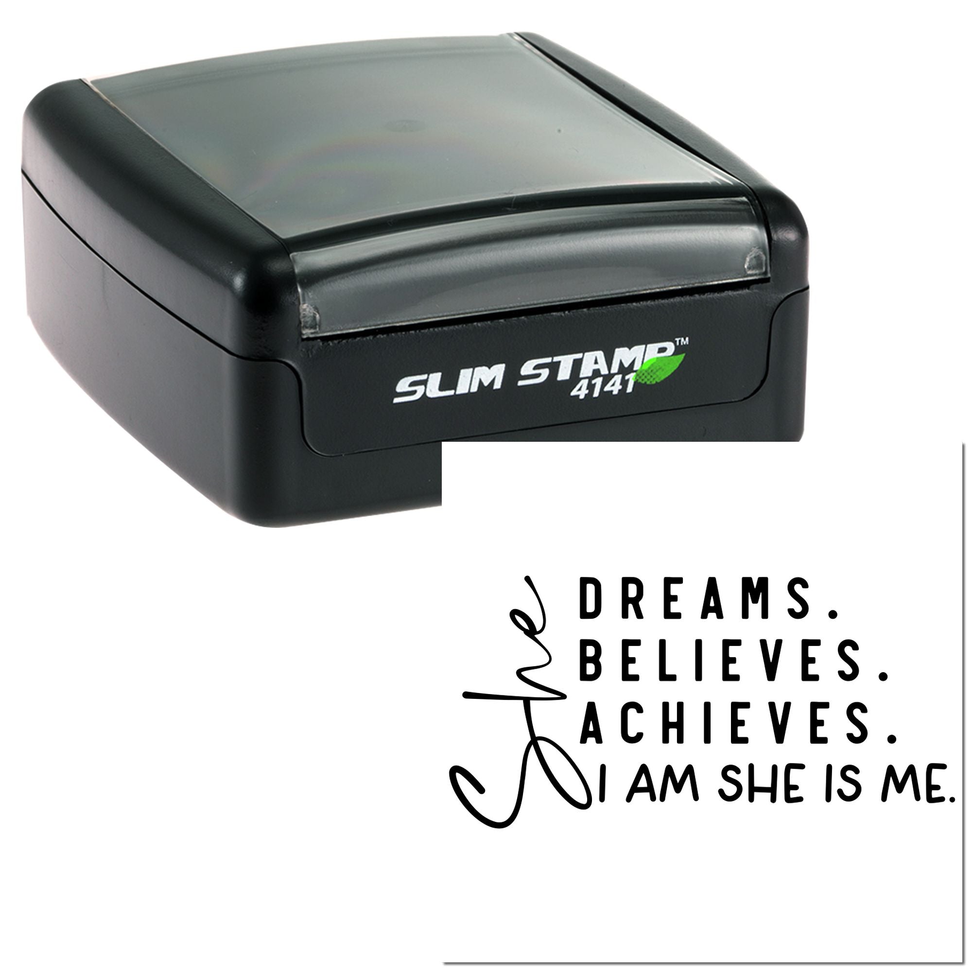 Self-inking rubber stamp with motivational quote, Dreams. Believes. Achieves. I Am She Is Me.