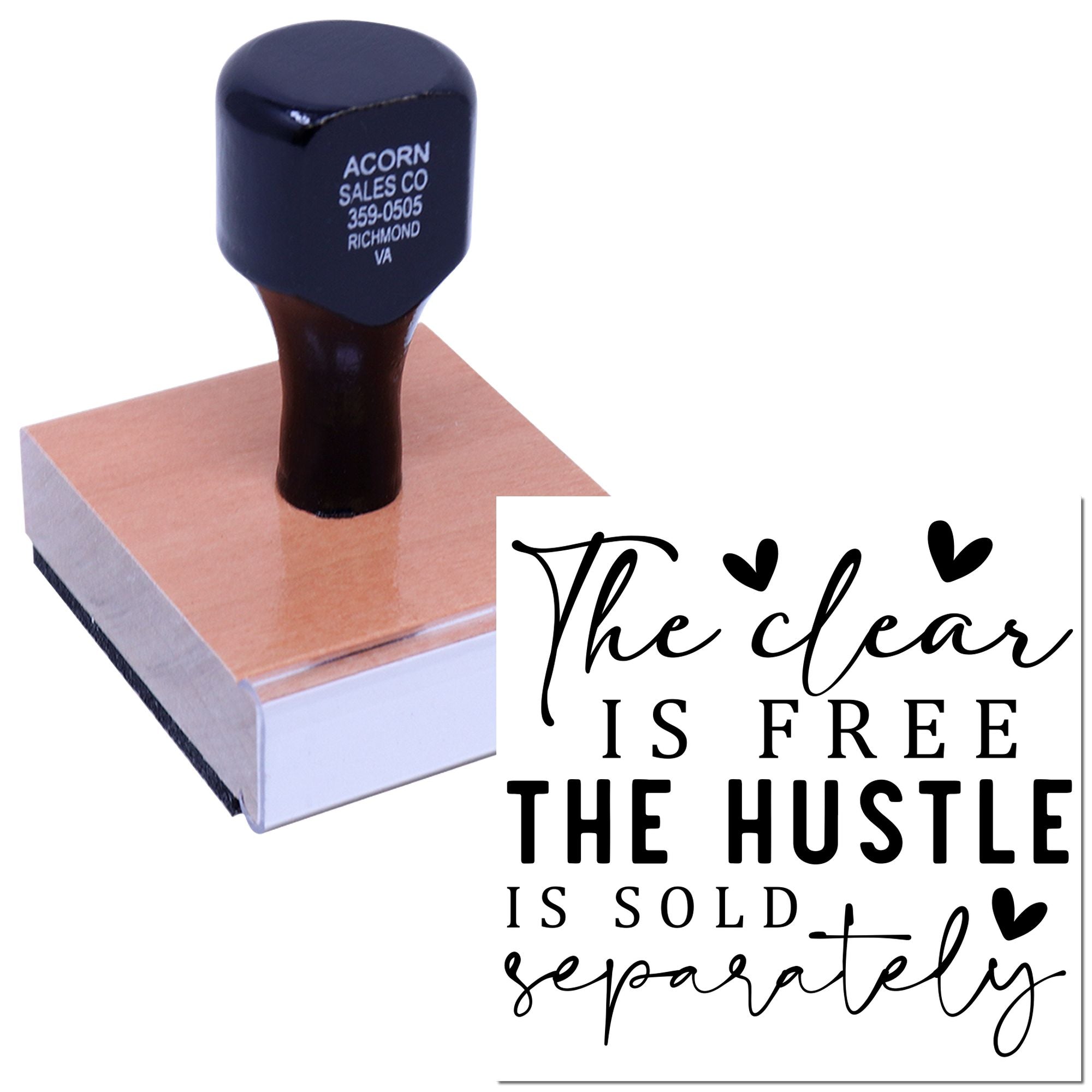 Custom mounted rubber stamp with The clear is free, the hustle is sold separately for handmade business packaging.
