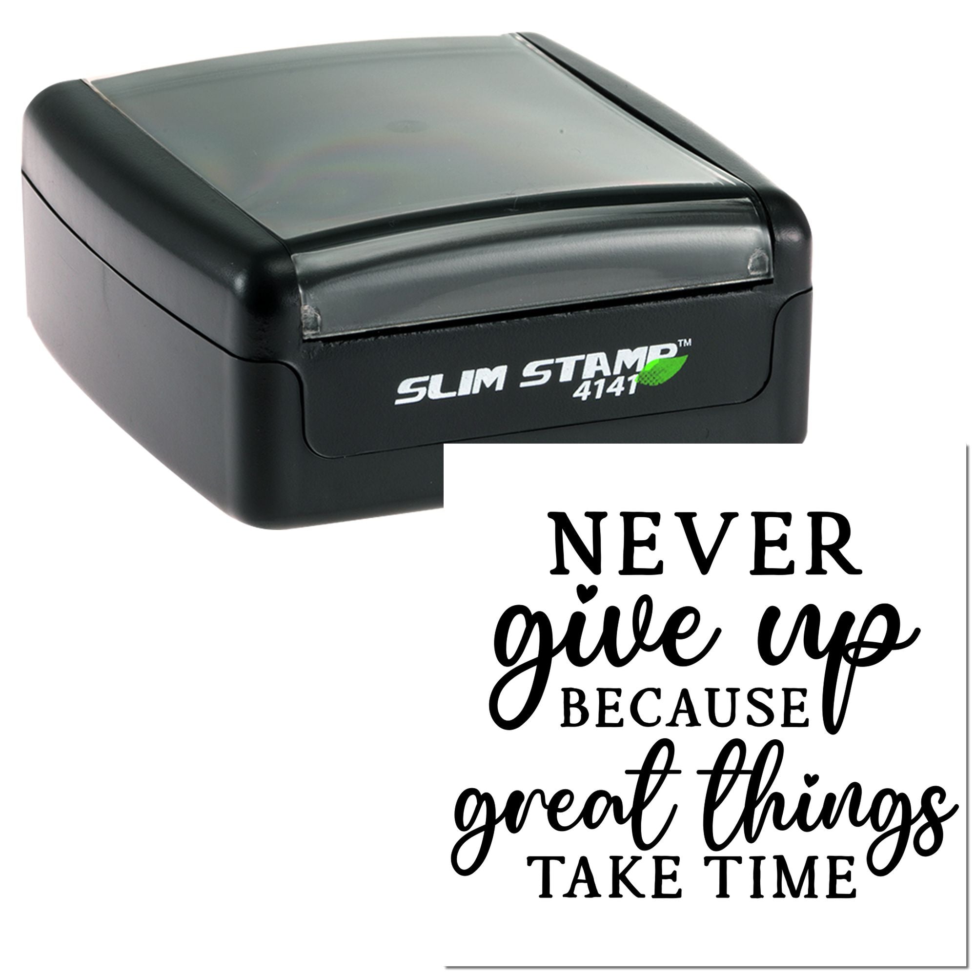 Self-inking Slim Stamp 4141 rubber stamp with motivational message, Never give up because great things take time.