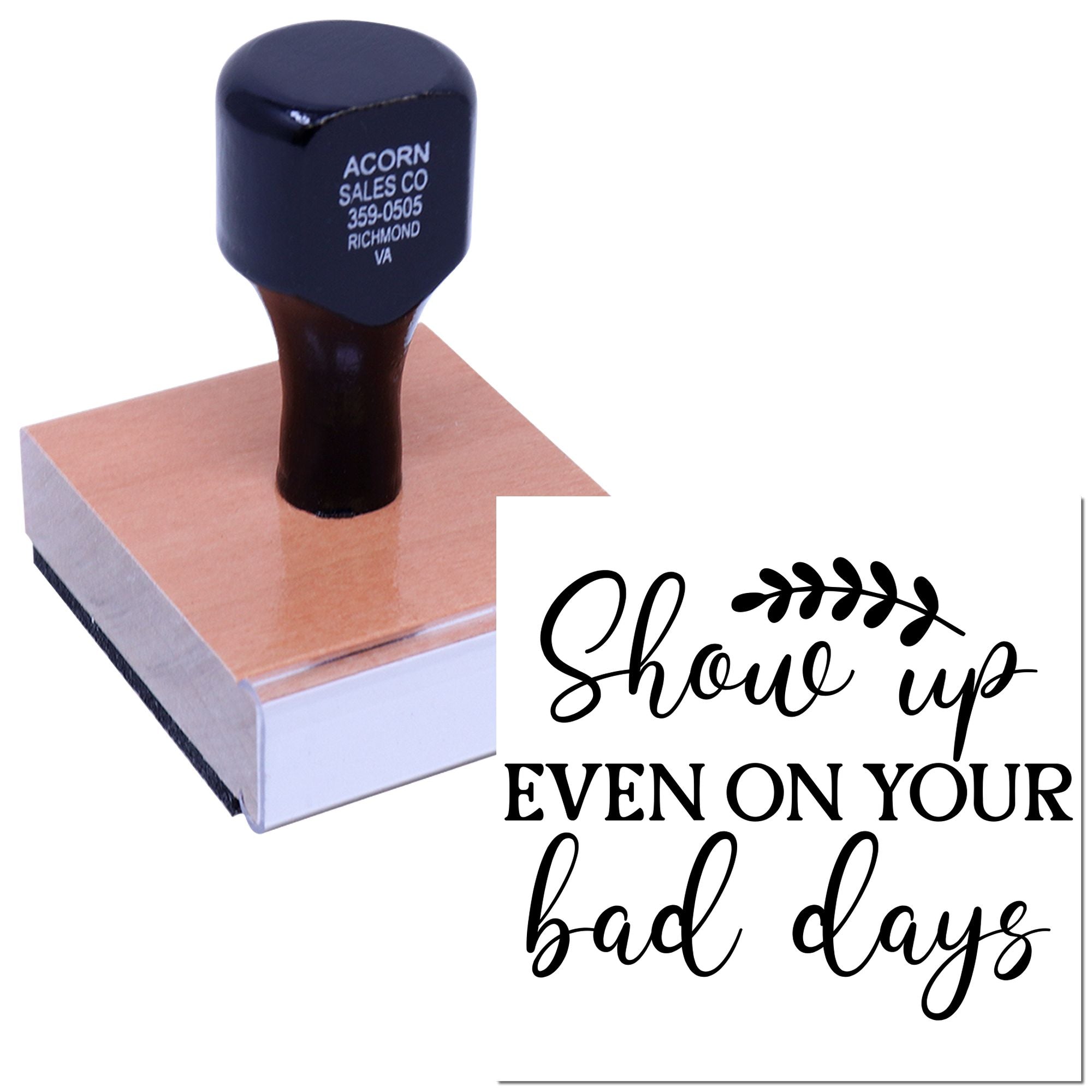 Custom motivational rubber stamp with Show up even on your bad days design for cards, journals, and packaging.