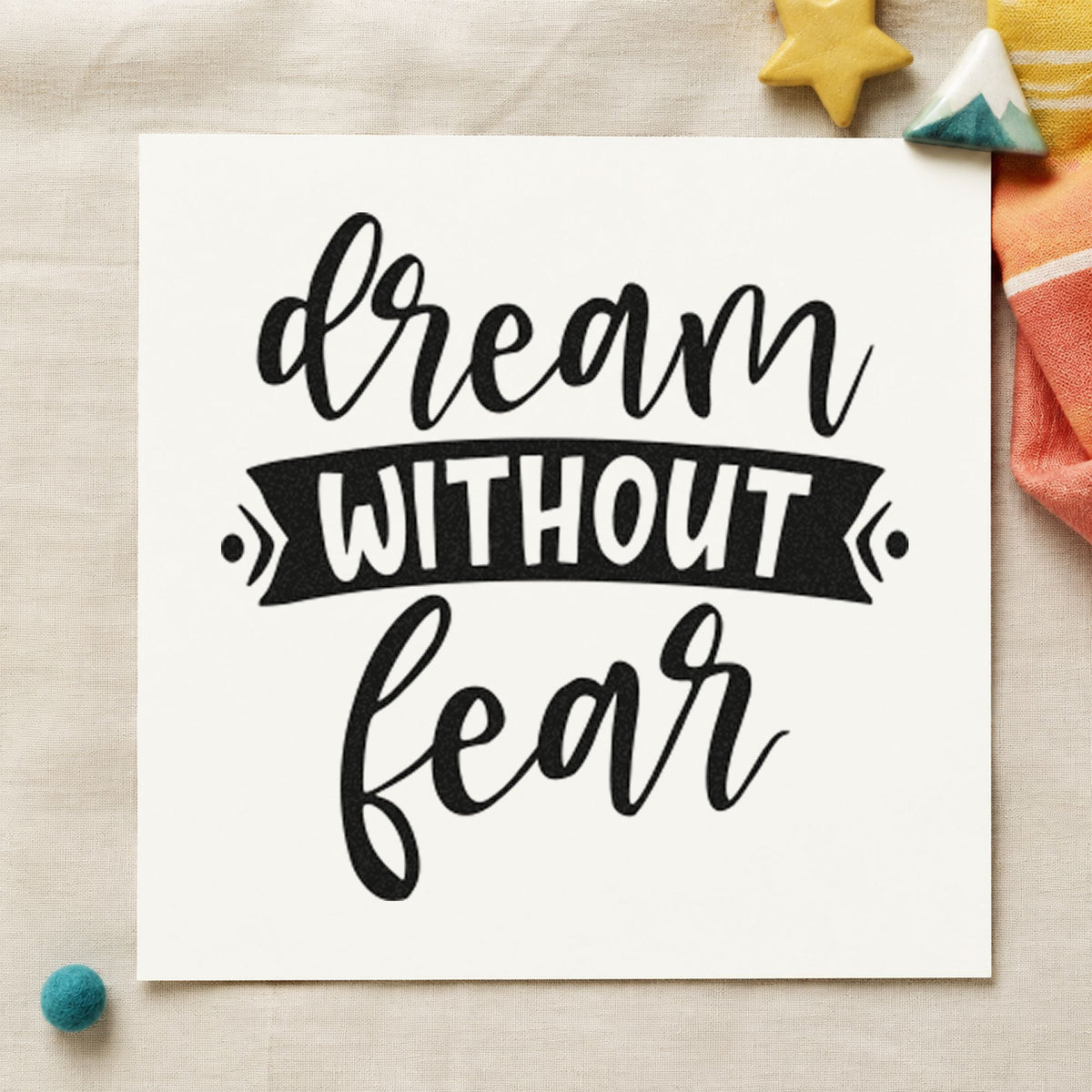 Dream Without Fear Banner rubber stamp printed in black ink, ready for observing log sheet and similar paper crafts.