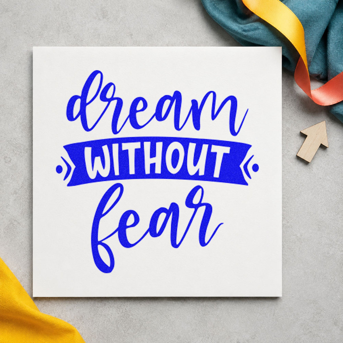 Dream Without Fear Banner craft stamp in blue ink on cardstock, an easy option for scope cover printing.