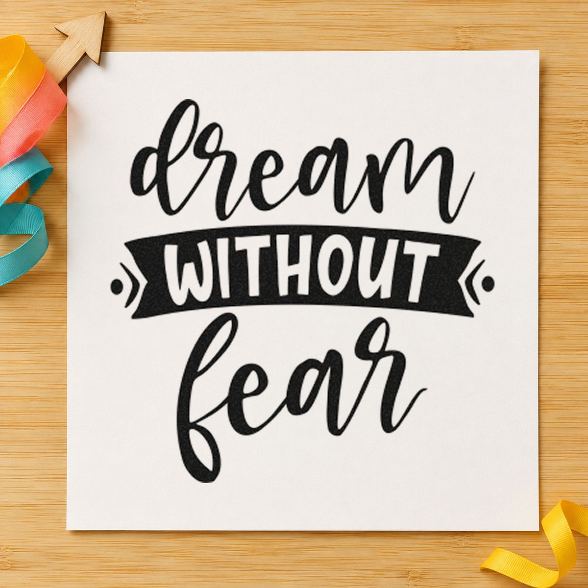 Dream Without Fear Banner rubber stamp printed in black ink, ready for ribbon word cards and similar paper crafts.