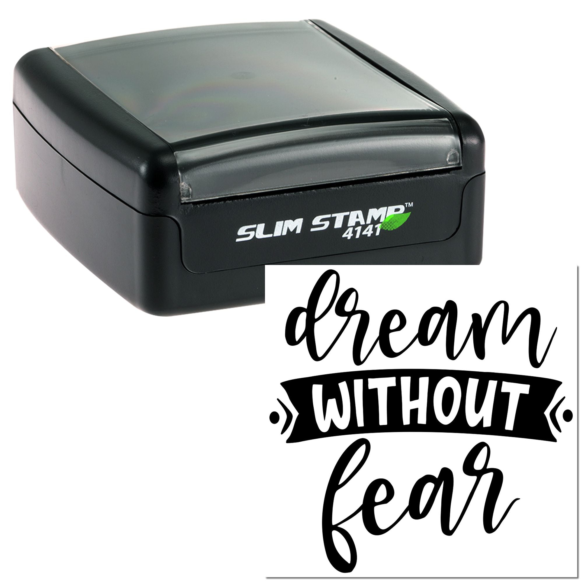 SlimStamp 4141 custom rubber stamp with dream without fear design for crafting, branding, and stationery.