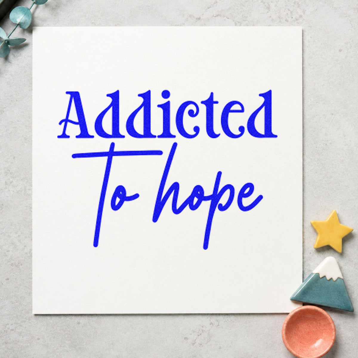 Addicted To Hope Lettering craft stamp in blue ink on cardstock, an easy option for rod sock printing.