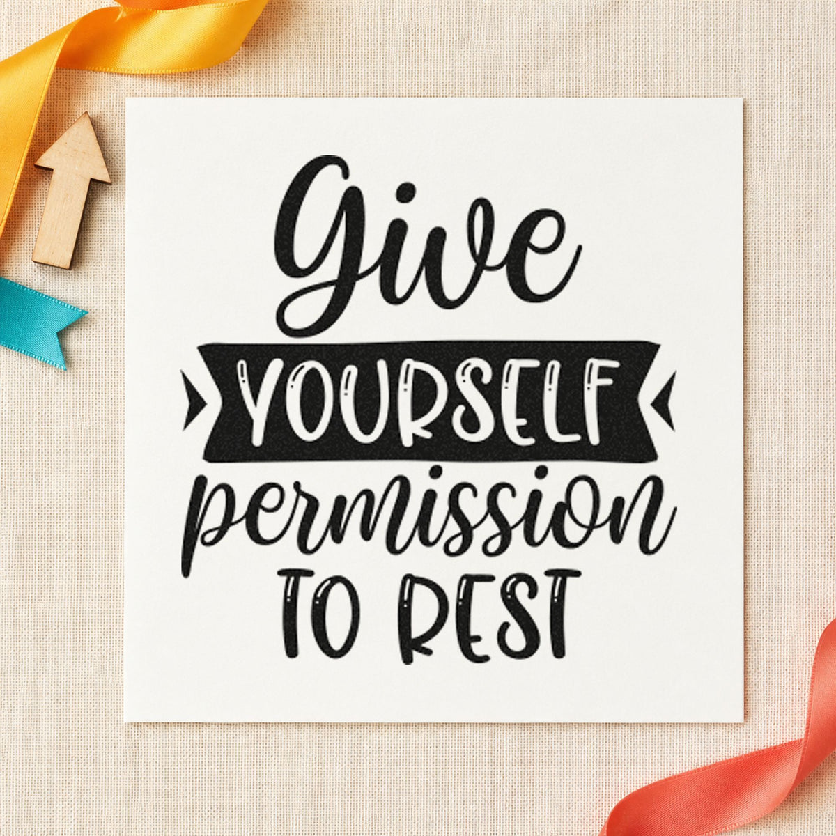 Give Yourself Permission To Rest rubber stamp printed in black ink, ready for ribbon word cards and similar paper crafts.