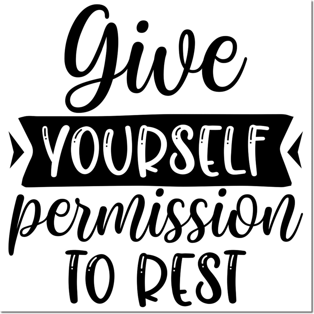 Give Yourself Permission to Rest motivational rubber stamp design for self-care, wellness, and journaling projects.