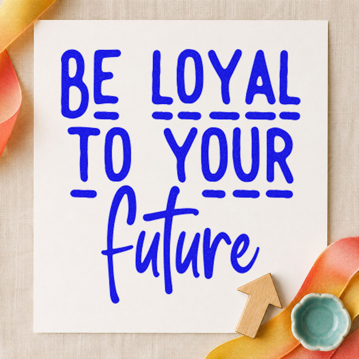 Be Loyal To Your Future craft stamp in blue ink on cardstock, an easy option for laptop sleeve printing.