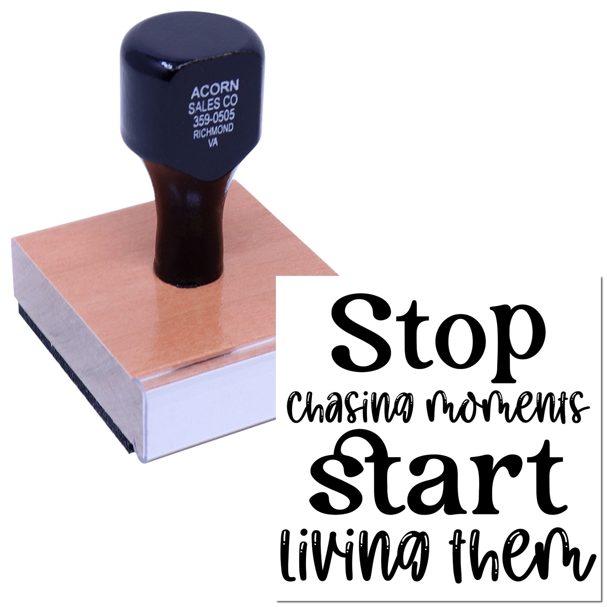 Motivational custom rubber stamp reading Stop Chasing Moments, Start Living Them on a wood-mounted stamp block.