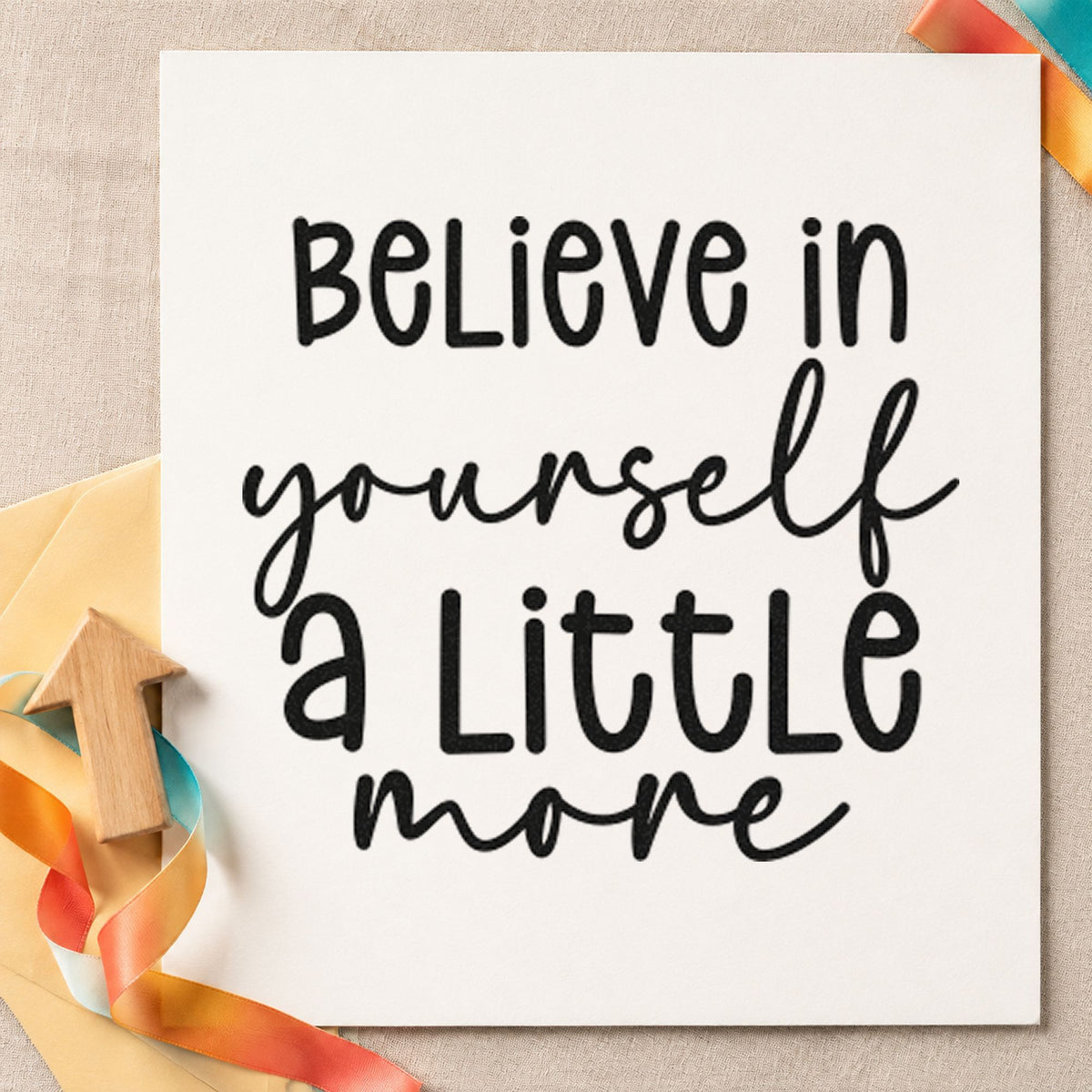 Believe Yourself A Little More rubber stamp printed in black ink, ready for talk outline sheet and similar paper crafts.