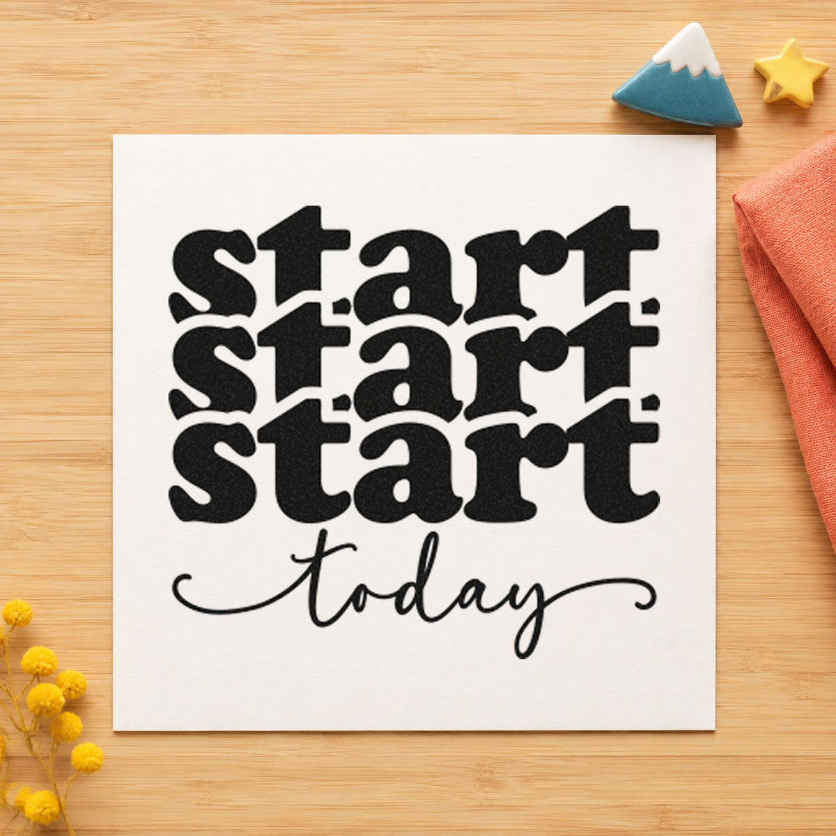 Start Today Repeated Lettering rubber stamp printed in black ink, ready for week dish sheet and similar paper crafts.