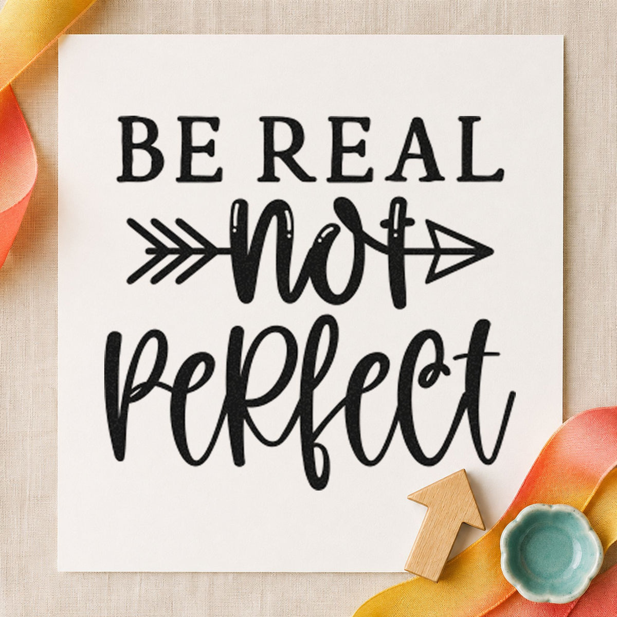 Be Real Not Perfect rubber stamp printed in black ink, ready for crossed arrow cards and similar paper crafts.