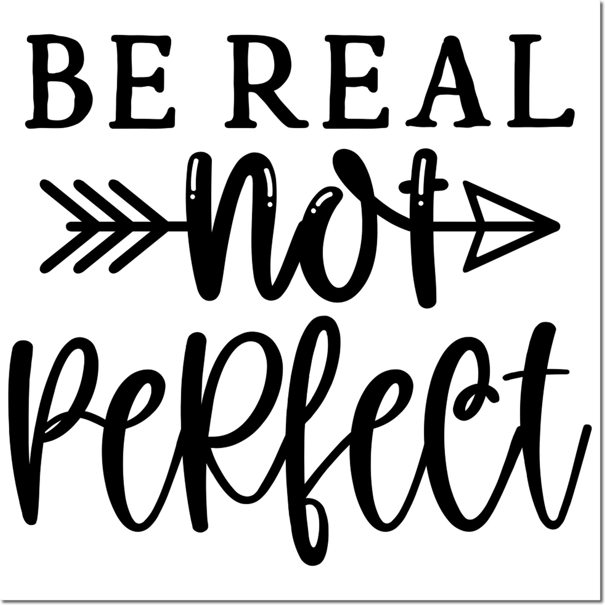 Be real, not perfect rubber stamp design with arrow accents for motivational crafts and handmade projects.