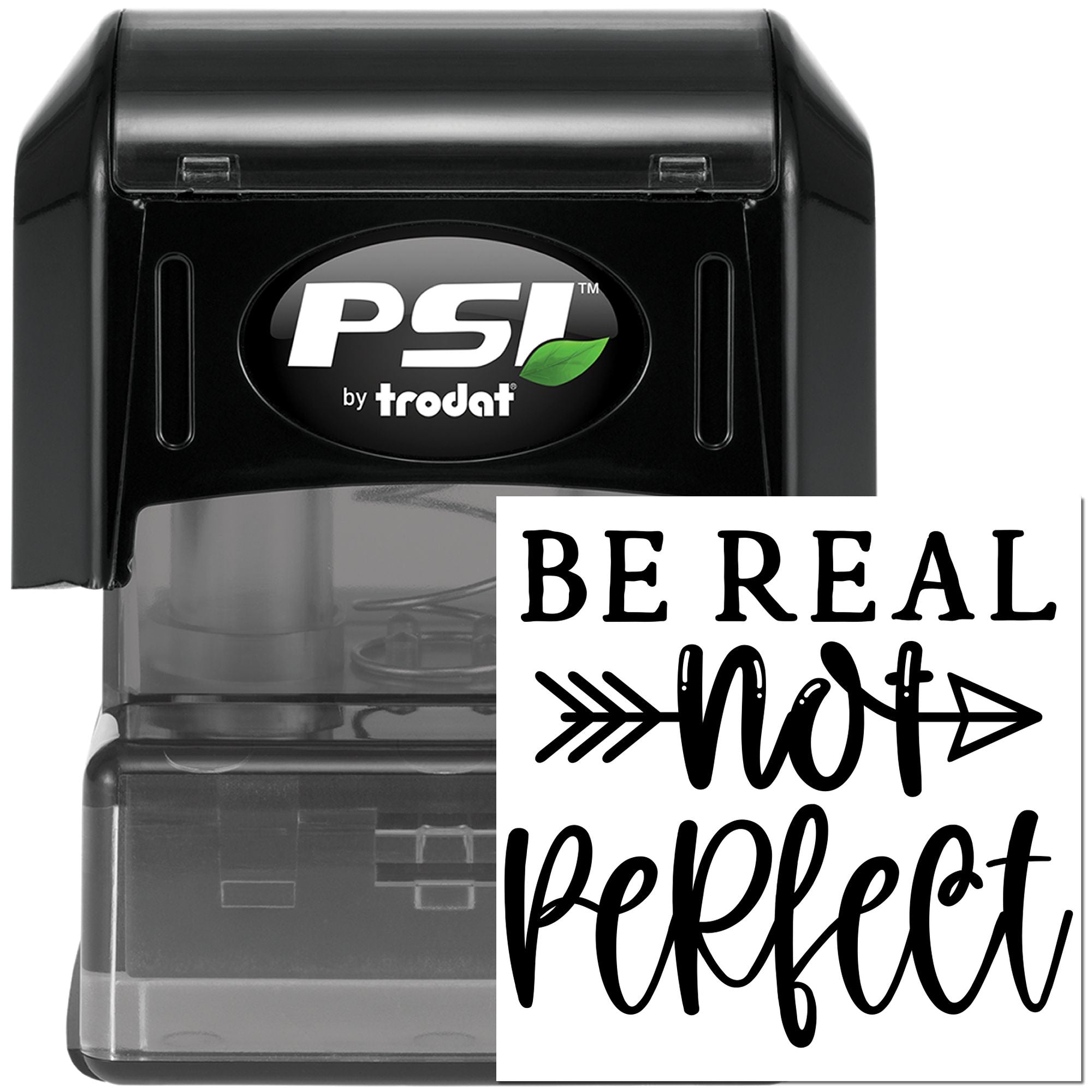 PSI by Trodat self-inking rubber stamp with Be Real, Not Perfect custom motivational imprint.