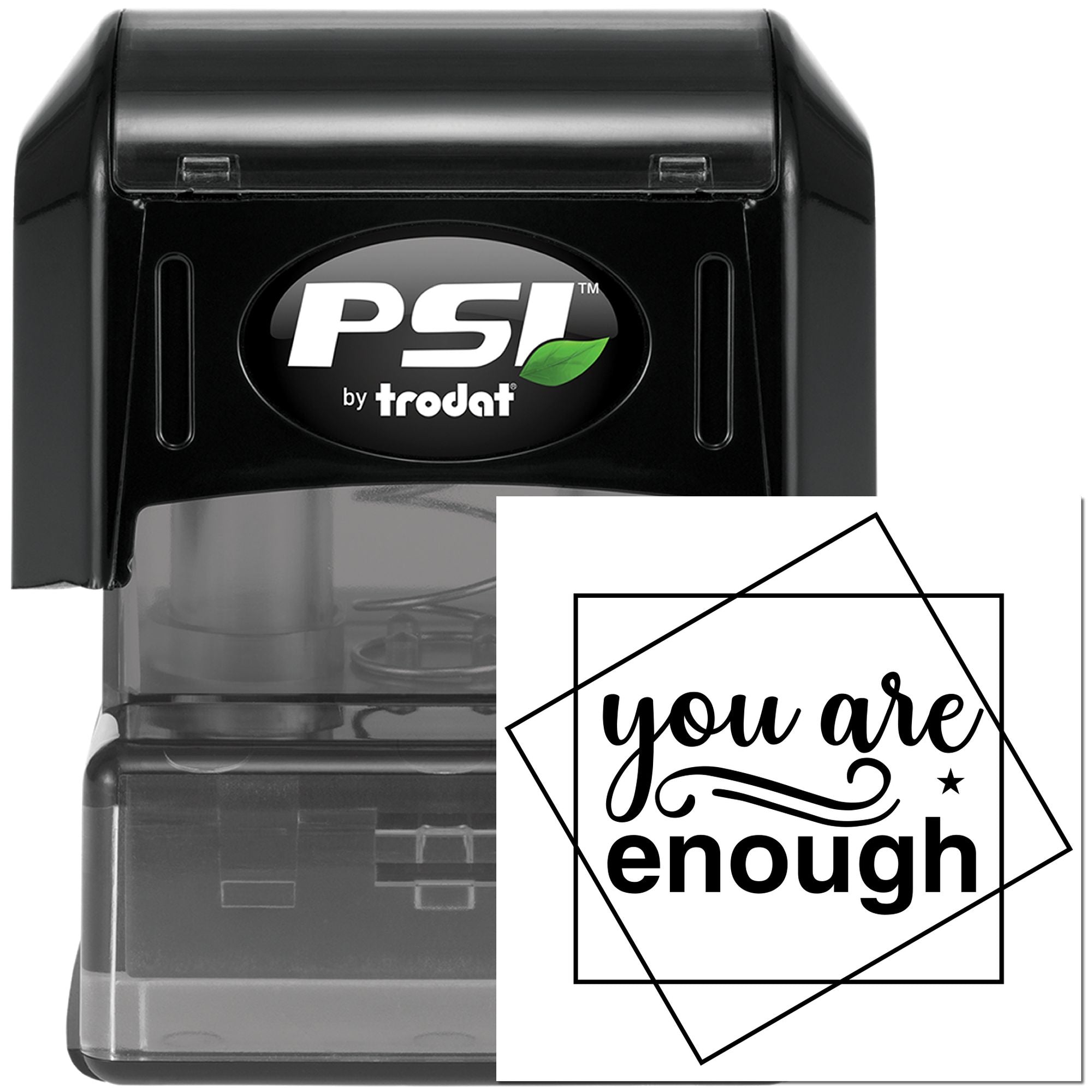 PSI by Trodat self-inking rubber stamp featuring a custom you are enough motivational design