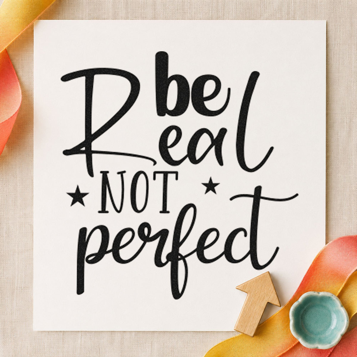 Be Real Not Perfect Stars rubber stamp printed in black ink, ready for night signup sheet and similar paper crafts.