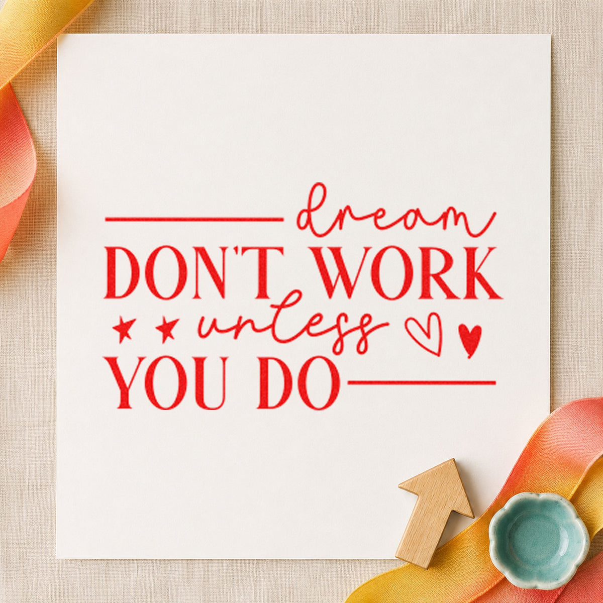 Dream Don't Work Unless You rubber stamp shown in red ink, stamped for projects such as bin ball labels.