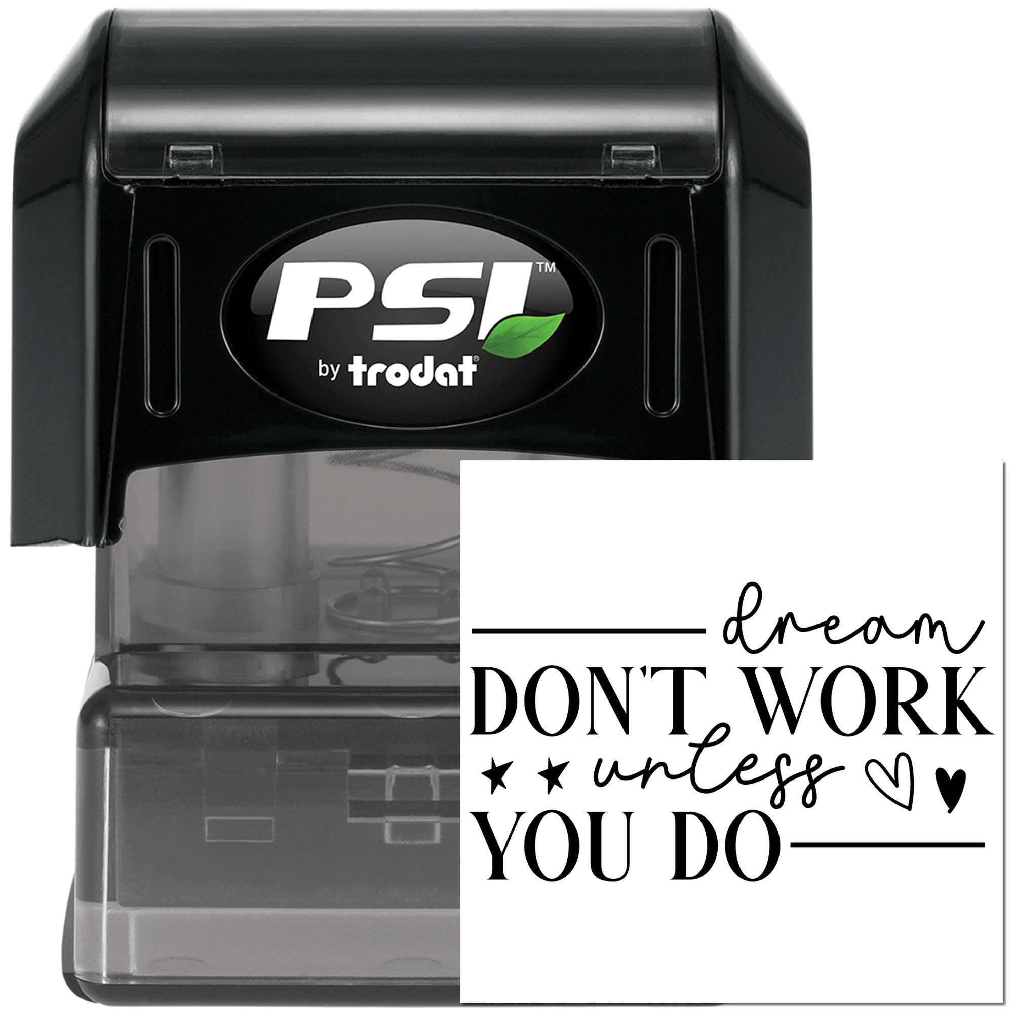 PSI by Trodat self-inking rubber stamp with custom motivational quote, "Dream Dont Work Unless You Do."