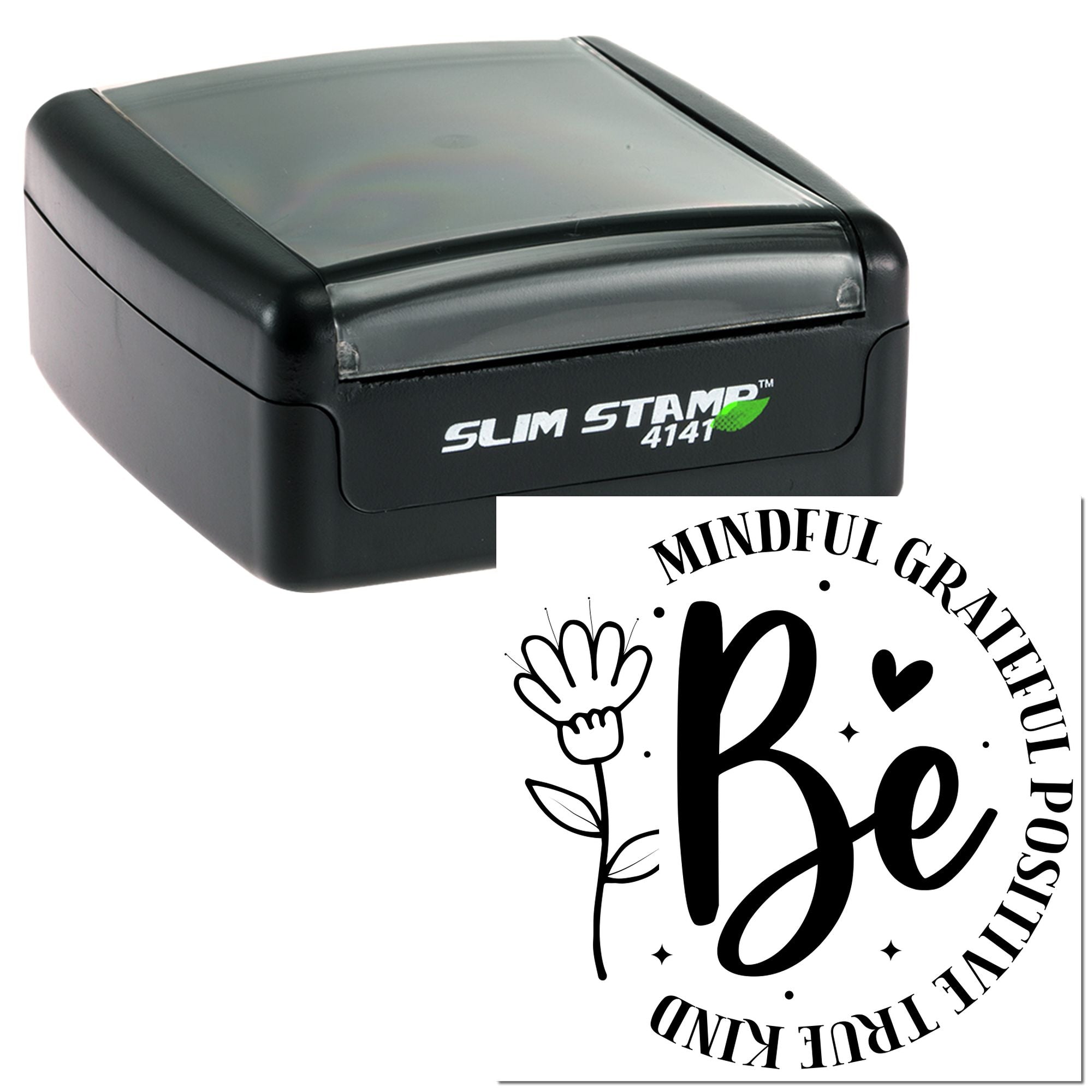 Slim Stamp 4141 self-inking rubber stamp with Be design for mindful, grateful, kind motivational messaging.