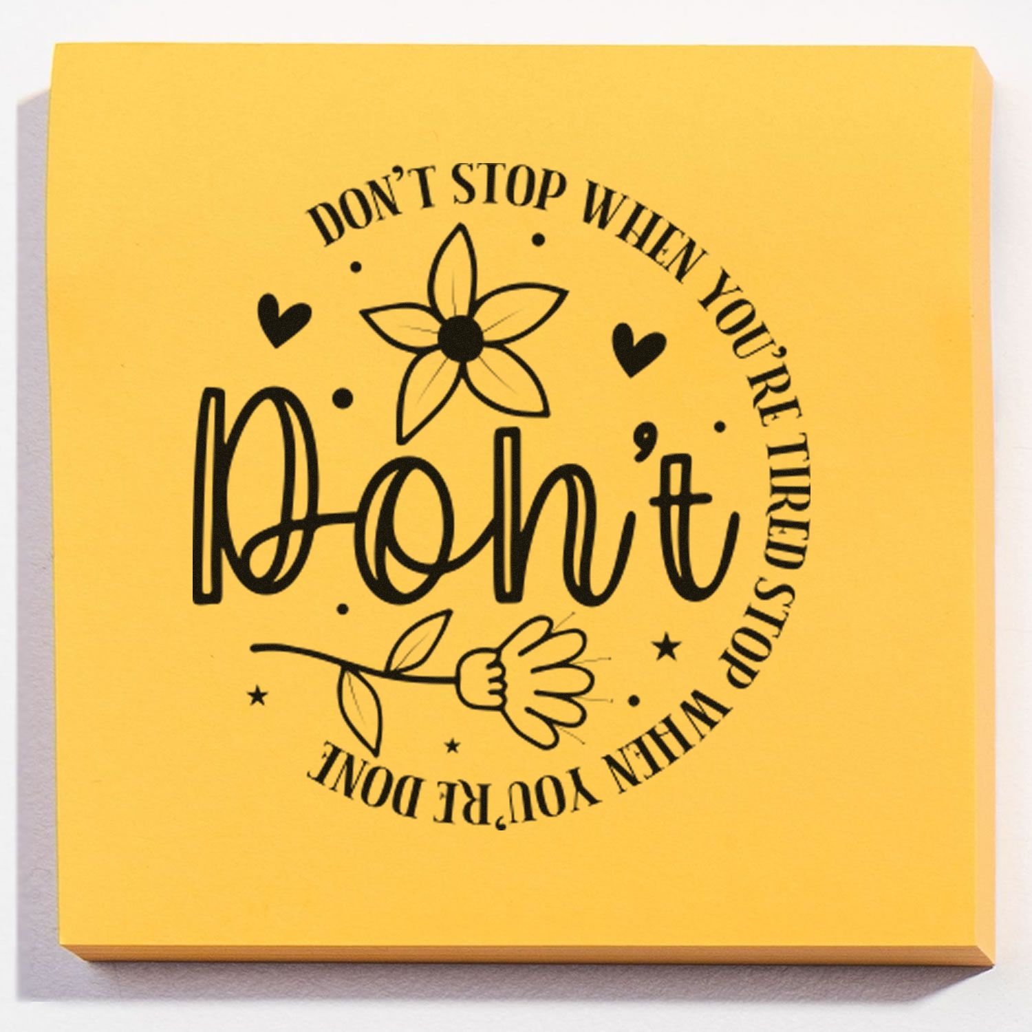 Custom motivational rubber stamp with floral quote, Dont stop when youre tired, stop when youre done.