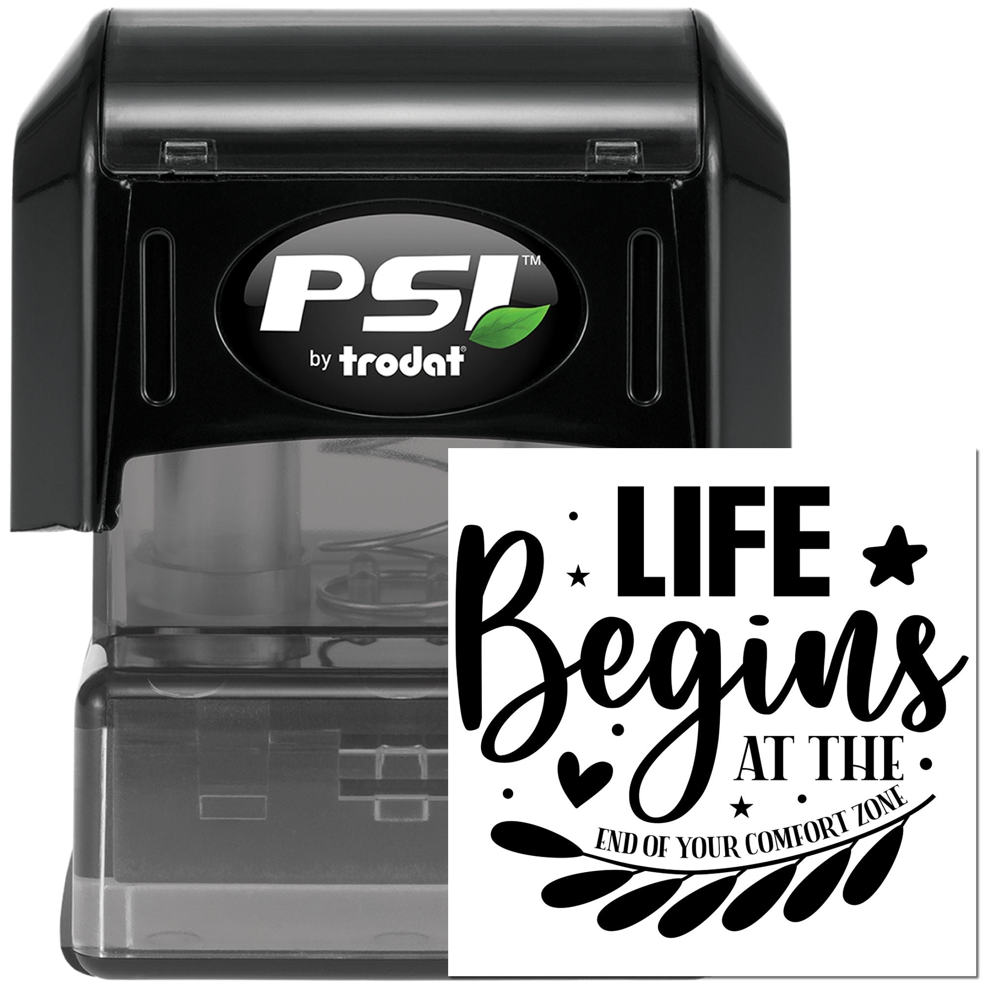 PSI by Trodat self-inking rubber stamp with custom Life Begins at the End of Your Comfort Zone imprint design.