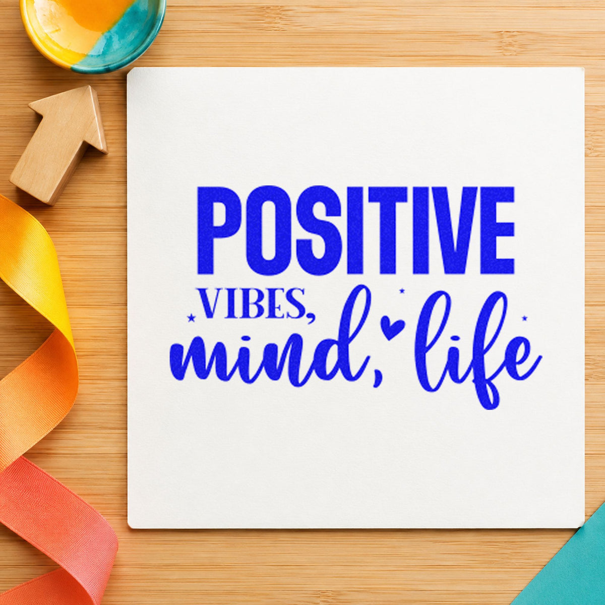 Positive Vibes Mind Life craft stamp in blue ink on cardstock, an easy option for staff tee printing.