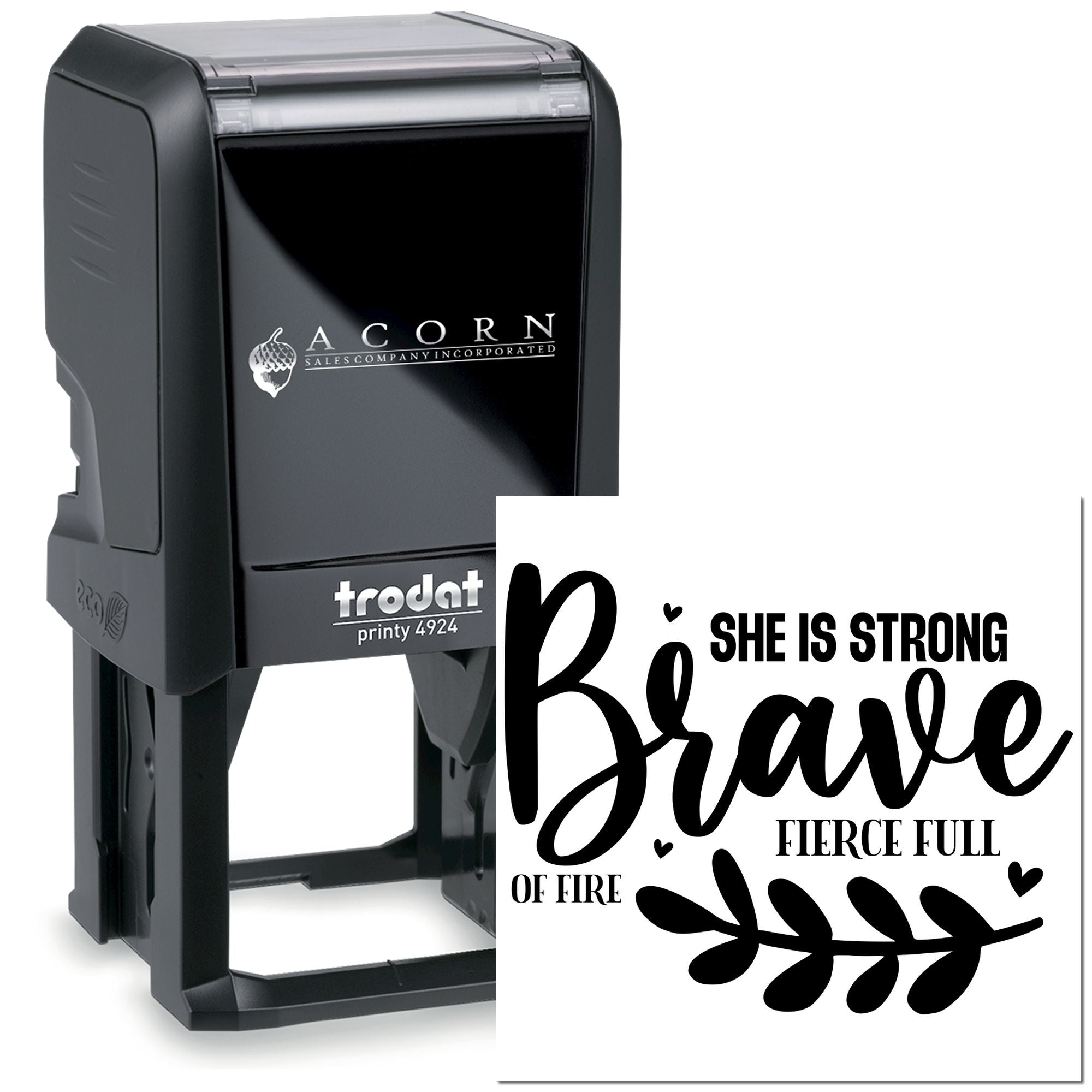 Custom self-inking rubber stamp, Trodat Printy 4924, with She is Strong, Brave, Fierce Full of Fire design.