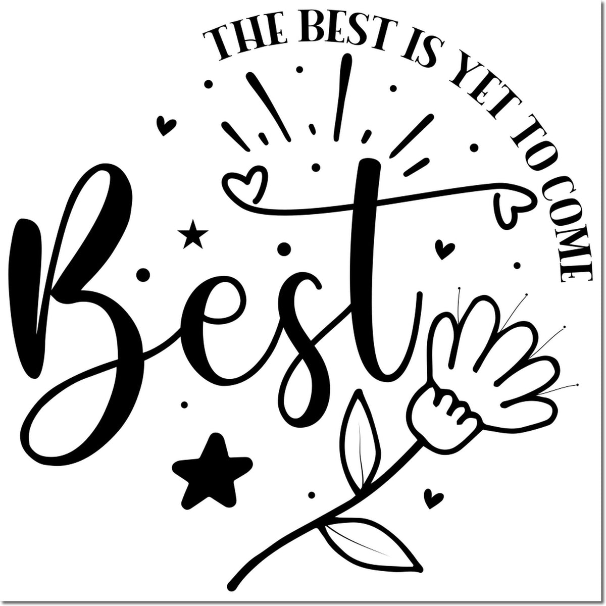 The Best Is Yet to Come decorative rubber stamp design with hearts, stars and floral accents for uplifting crafts