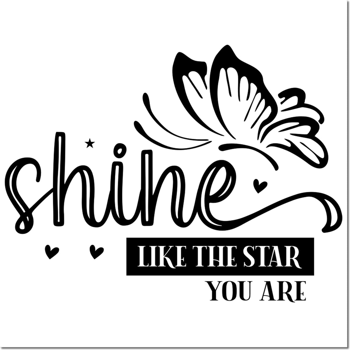 Shine like the star you are rubber stamp with butterfly and hearts for inspirational card making and paper crafts.