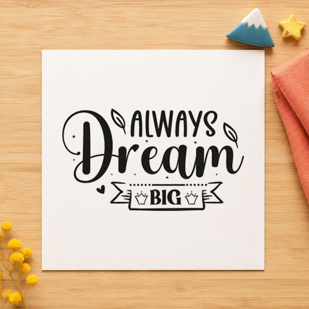 Always Dream Big Two Crowns Self-Inking Stamp in use 10