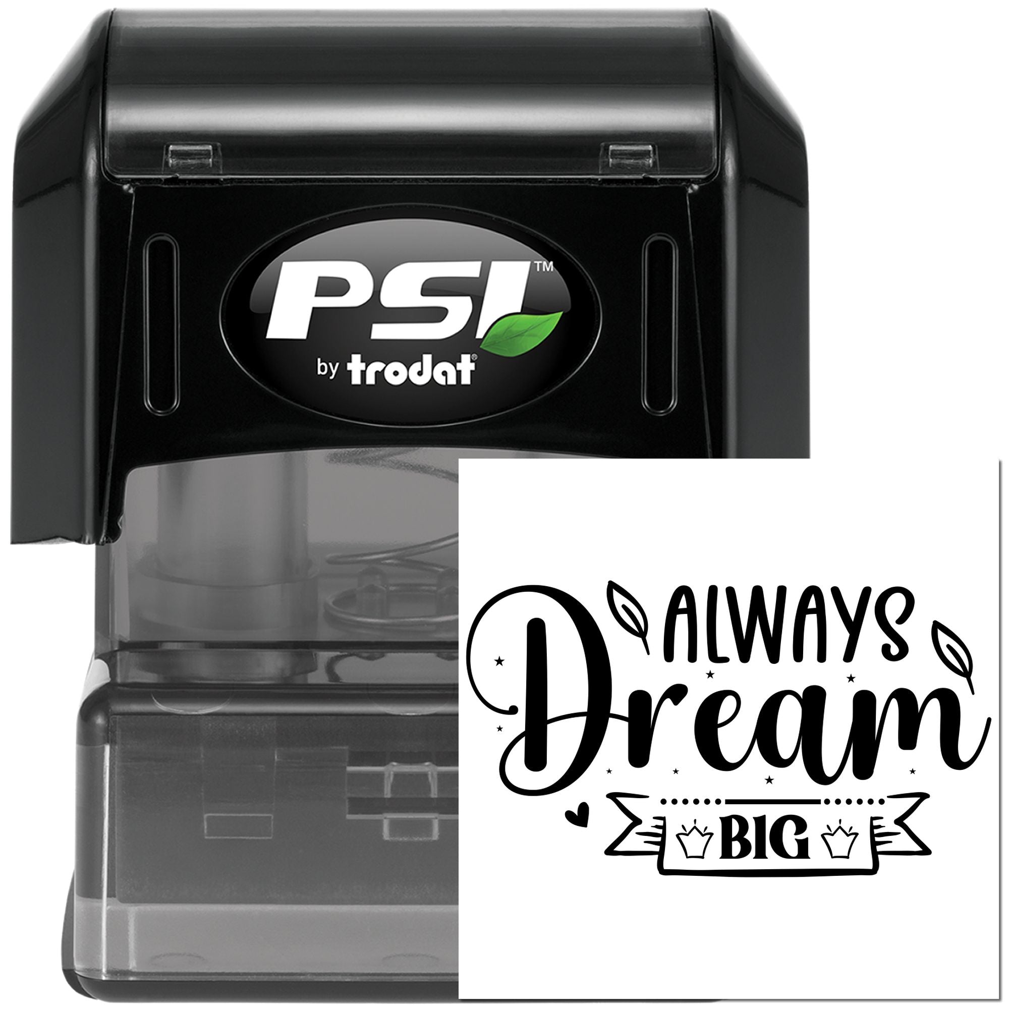 Self-inking rubber stamp with Always Dream Big inspirational design, PSI by Trodat.