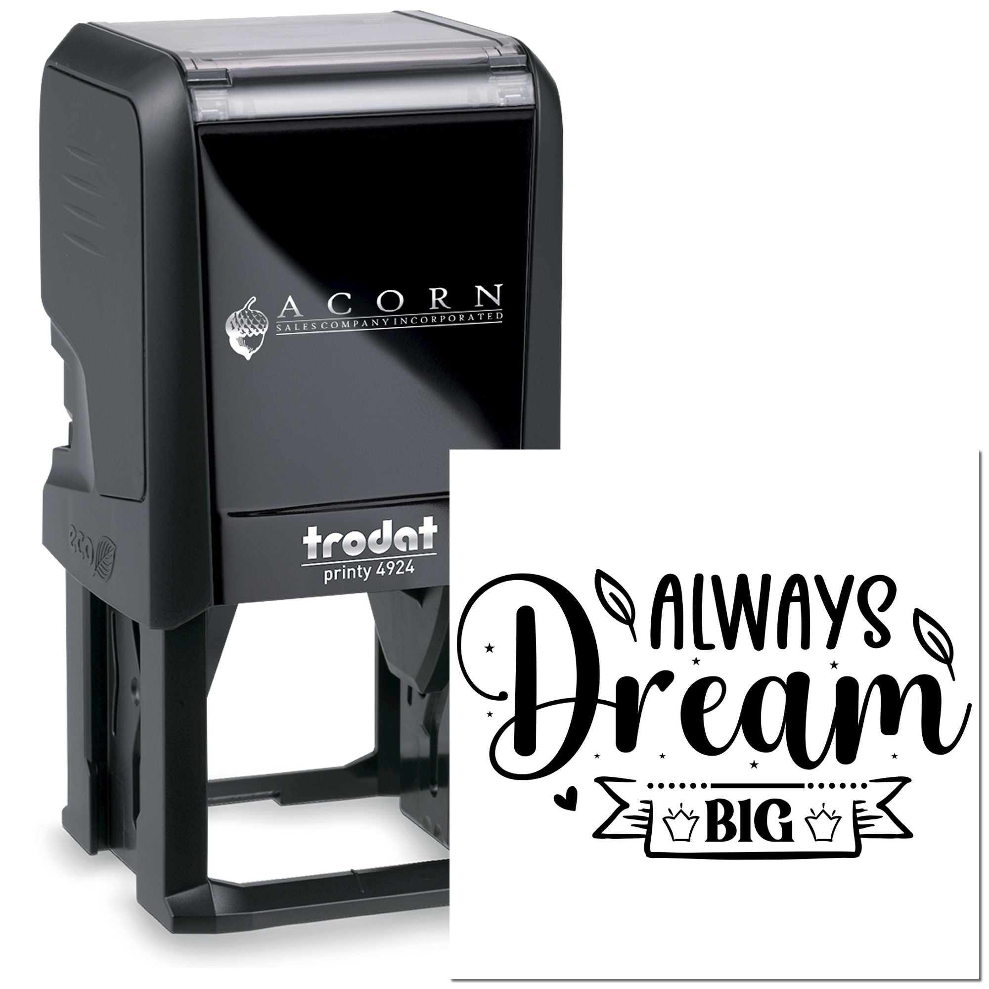Custom self-inking rubber stamp with Always Dream Big design, Trodat Printy 4924 for personalized branding.