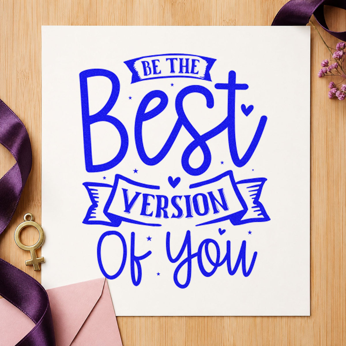 Be Best Version Of You craft stamp imprinted in blue ink on paper, a design suited to framed back office.