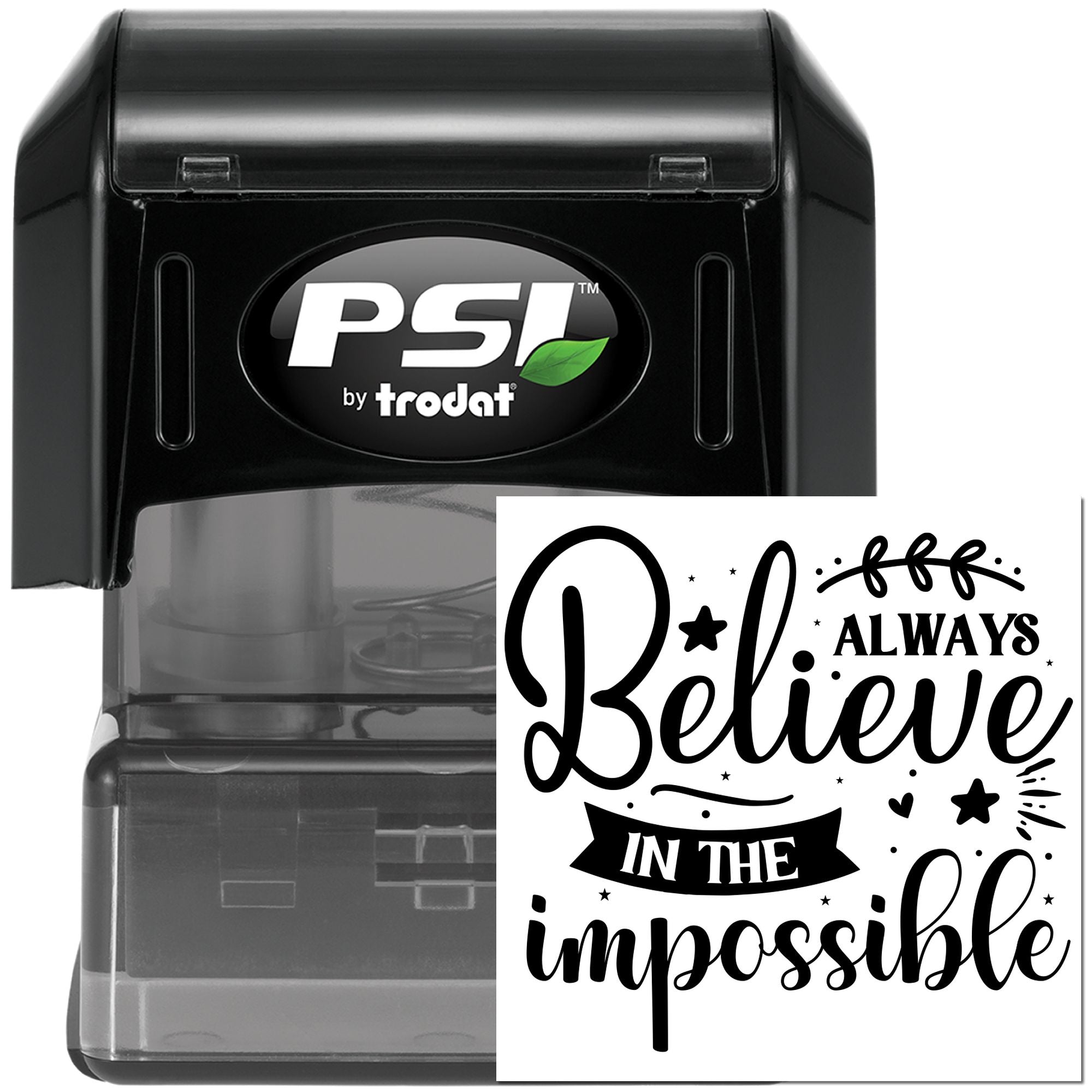 PSI by Trodat self-inking rubber stamp with Believe in the Impossible inspirational design.