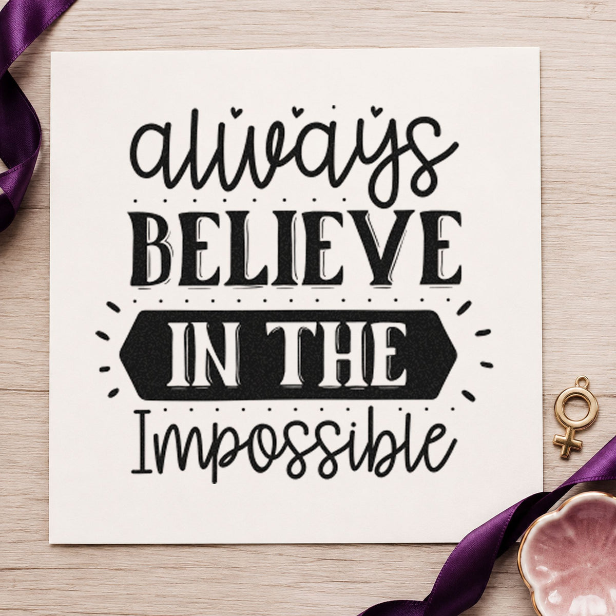 Always Believe In The Impossible Craft Stamp – Self-Inking in use 10
