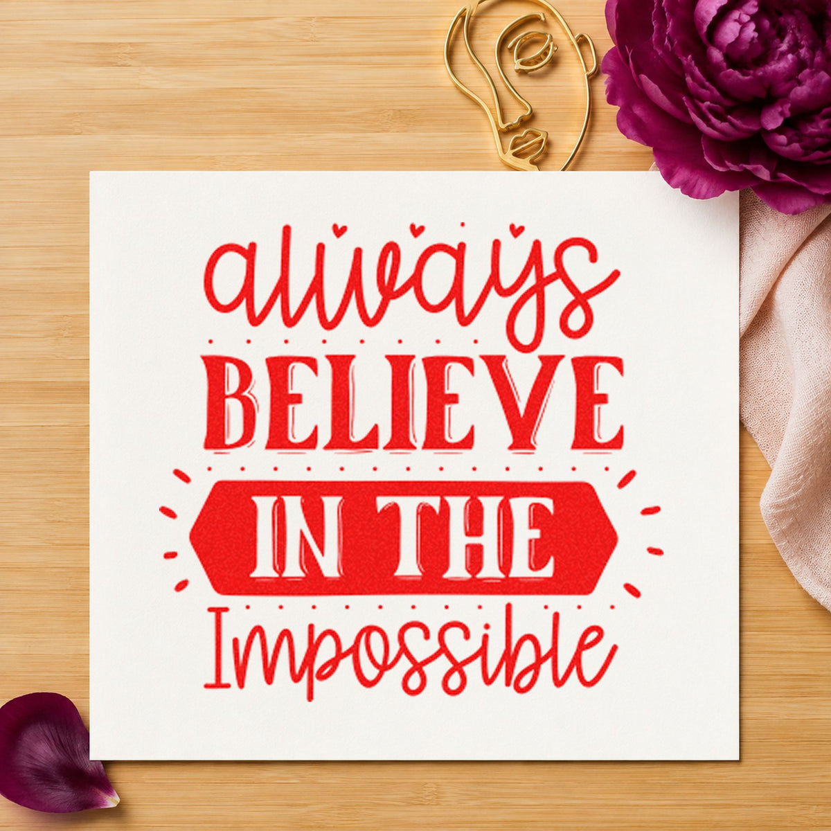 Always Believe In The Impossible Craft Stamp – Self-Inking in use 7