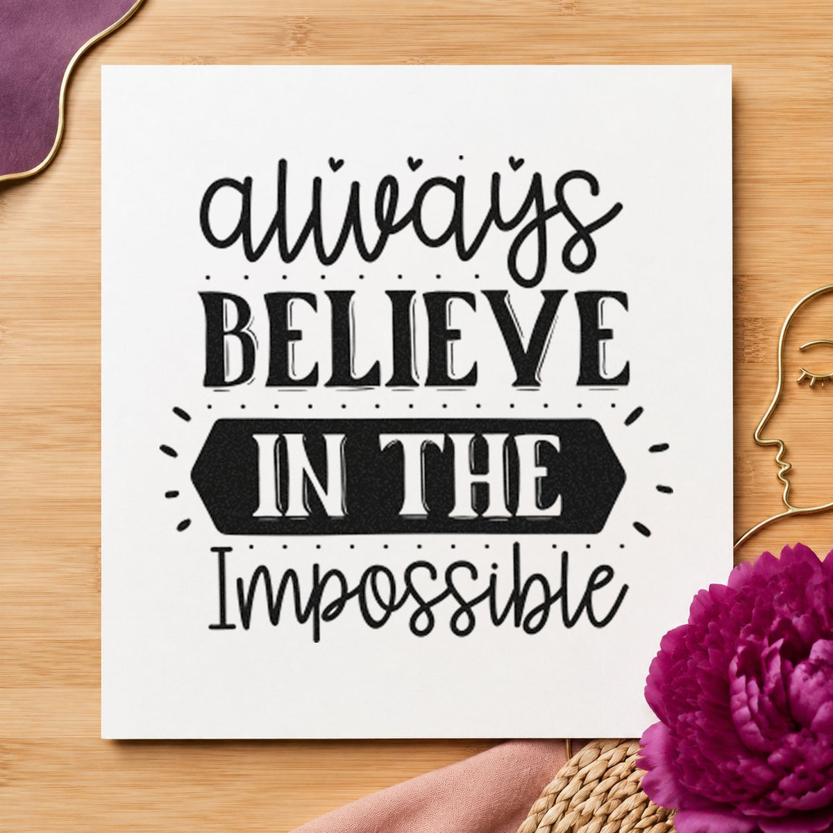 Always Believe In The Impossible Craft Stamp – Self-Inking in use 9