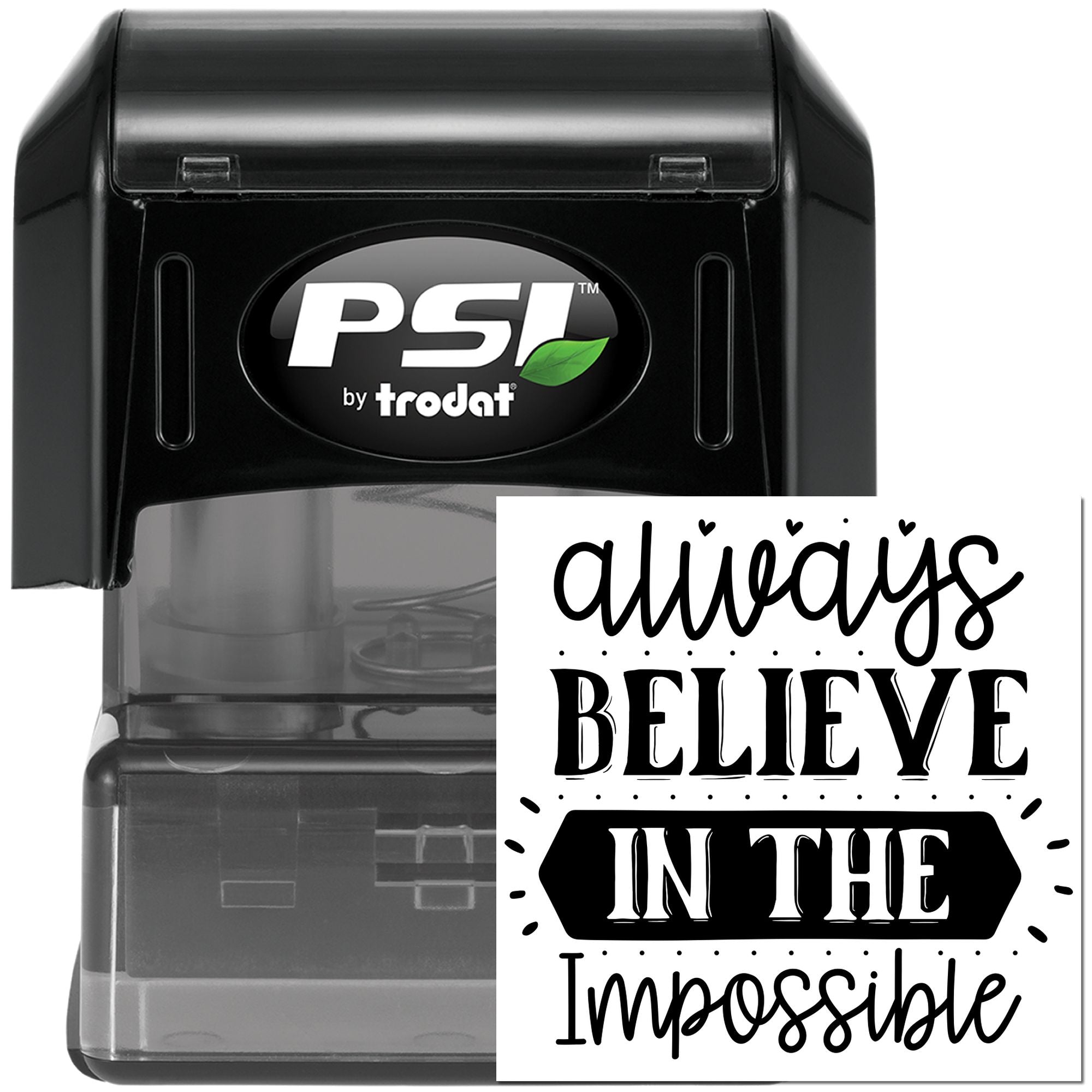 PSI by Trodat custom self-inking rubber stamp with inspirational Always Believe in the Impossible design