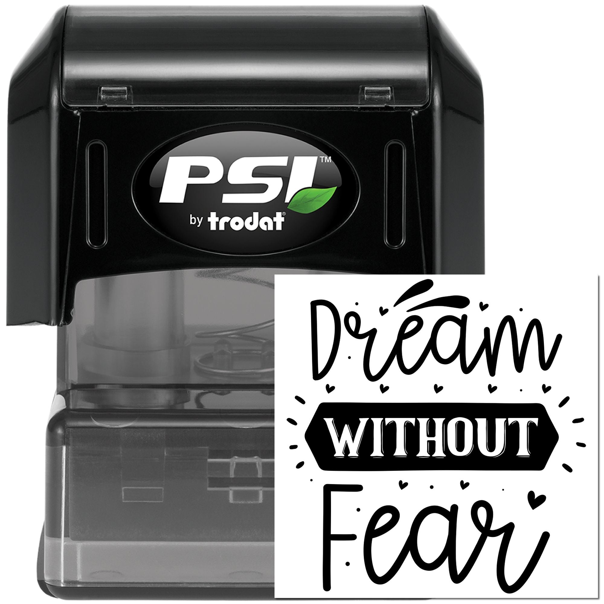 PSI by Trodat self-inking rubber stamp with custom Dream Without Fear motivational design for personalized stamping