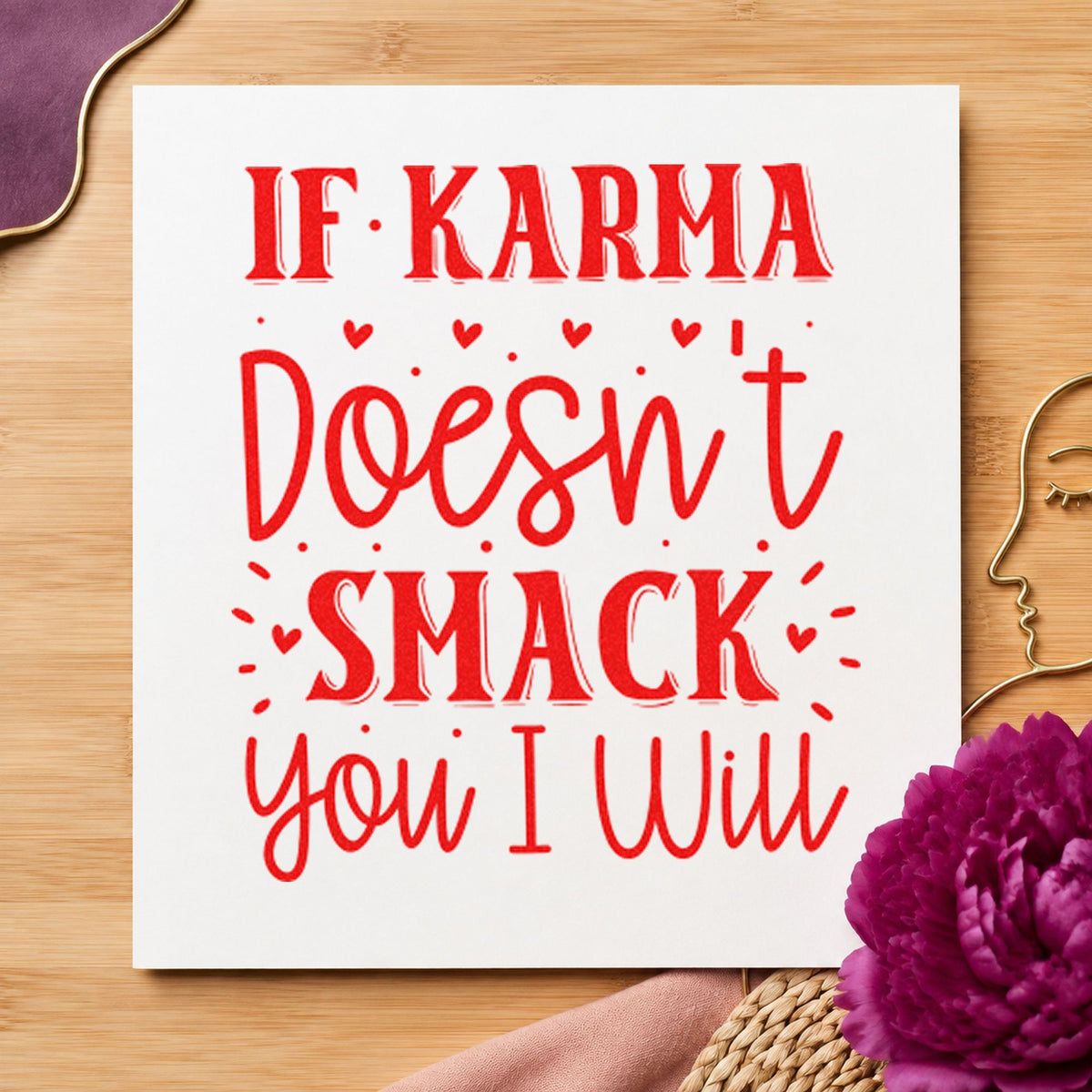 If Karma Doesn't Smack You rubber stamp shown in red ink, stamped for projects such as shelf food labels.