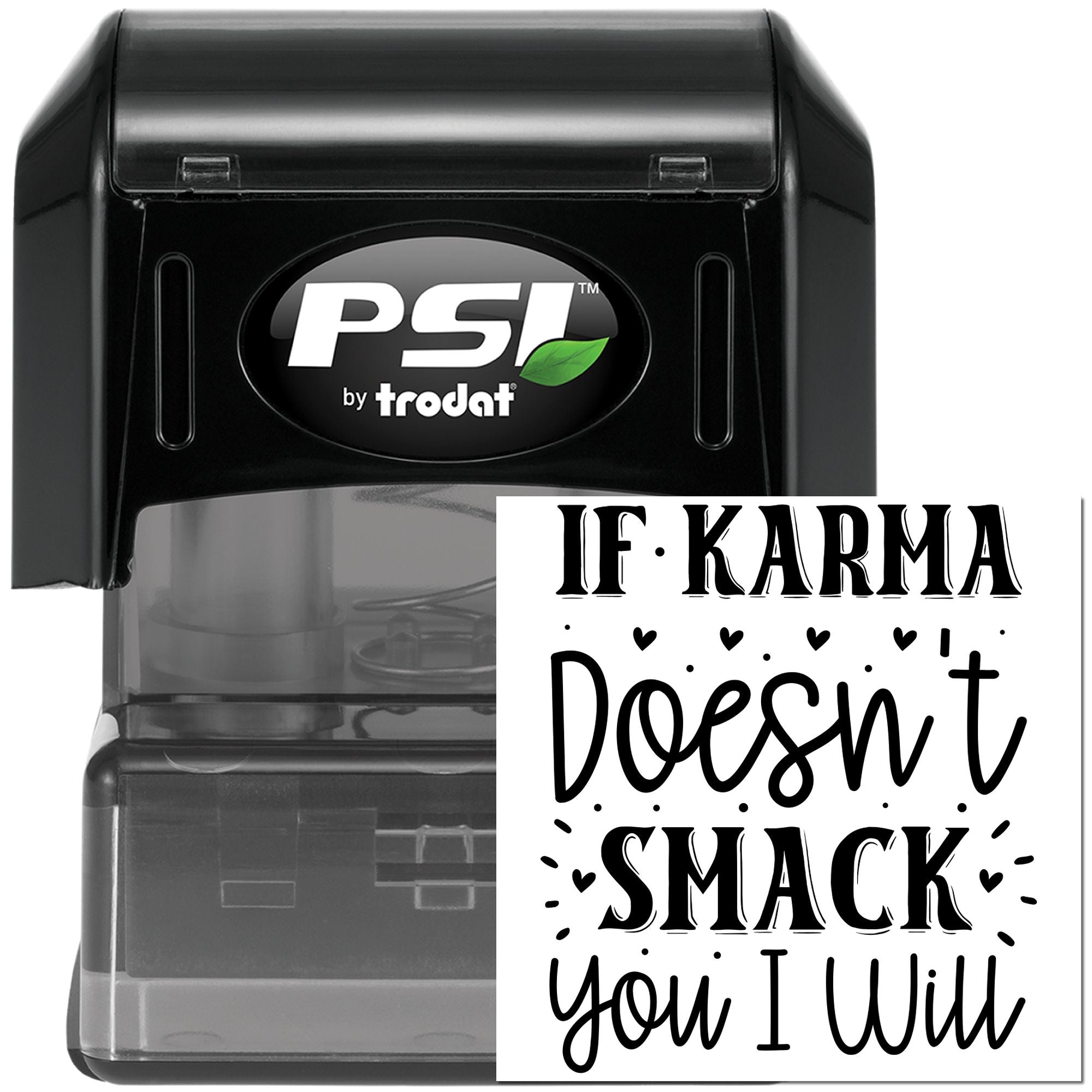 PSI by Trodat custom rubber stamp with If karma doesnt smack you, I will design for personalized crafting.