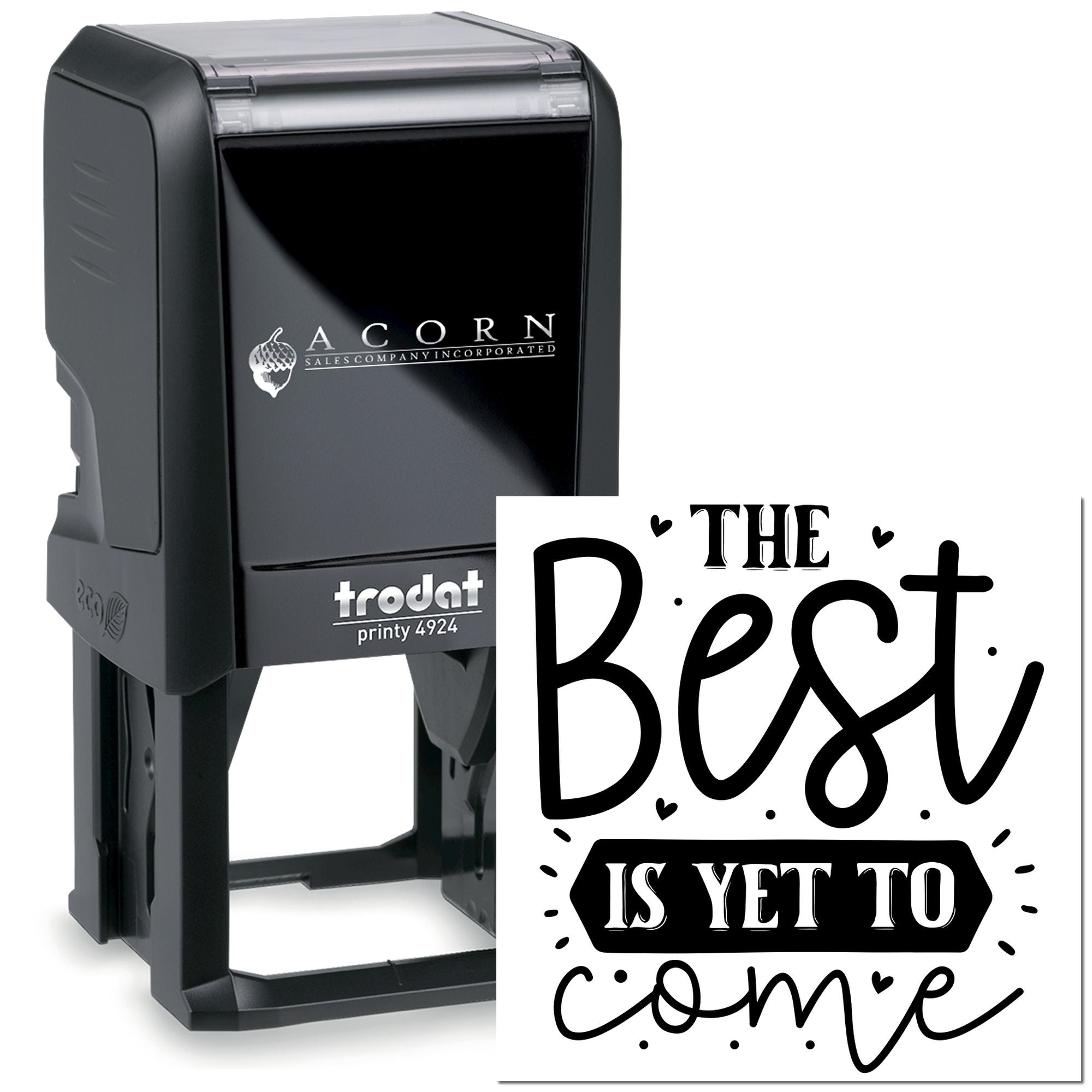 Self-inking rubber stamp with custom The Best Is Yet to Come design for motivational branding, crafts, and packaging.