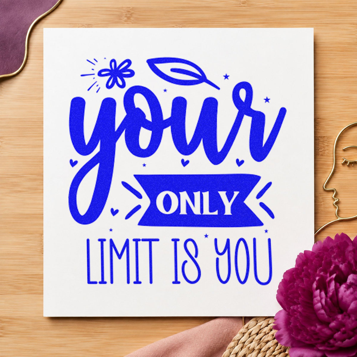 Your Only Limit Is You craft stamp imprinted in blue ink on paper, a design suited to framed practice room.