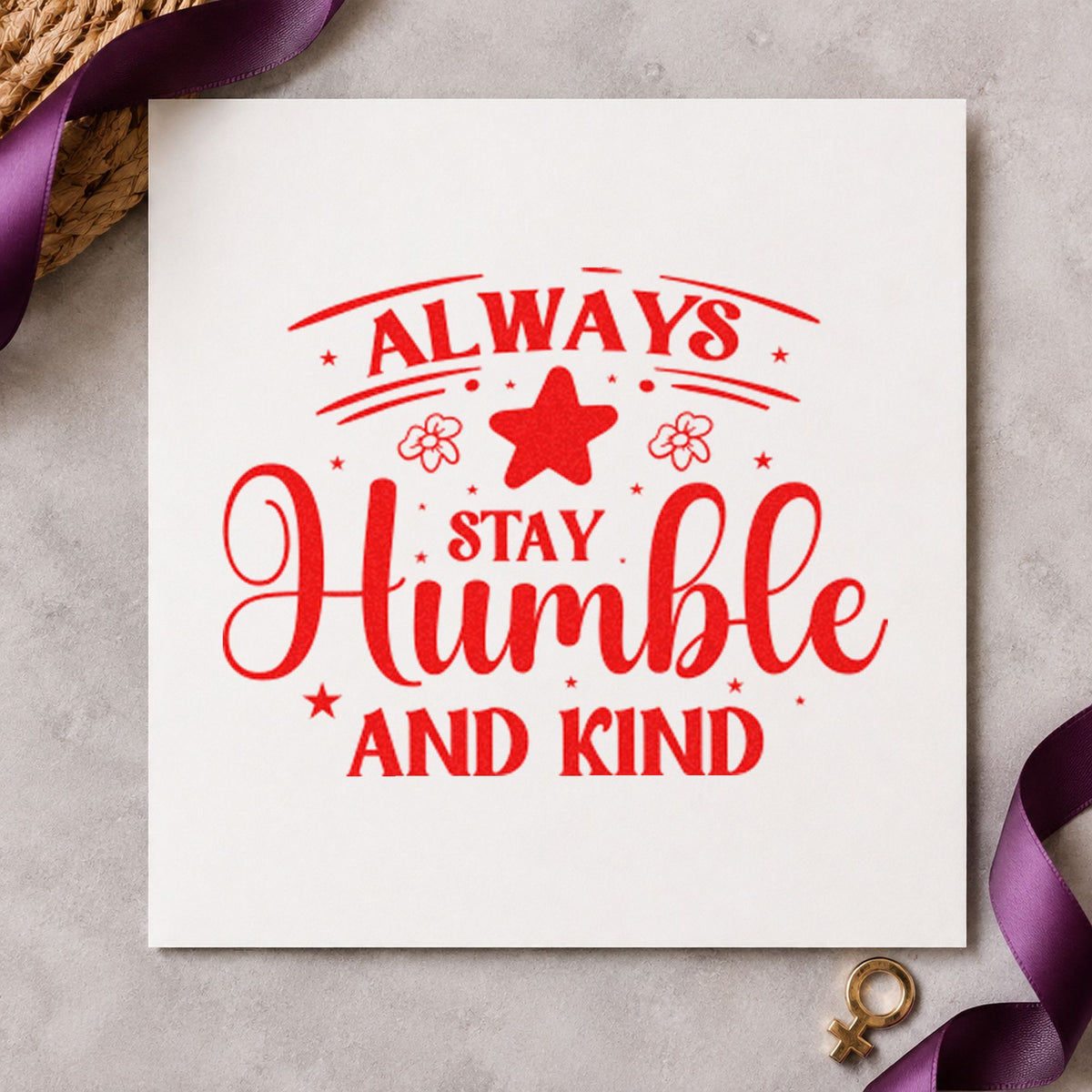 Always Stay Humble Kind Flowers craft stamp imprint in red ink on a handmade project, one idea being lesson note cards.