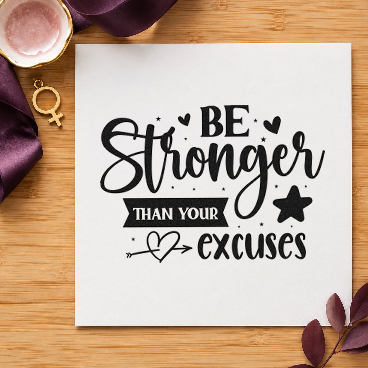 Be Stronger Than Your Excuses Star rubber stamp printed in black ink, ready for ride streak sheet and similar paper crafts.