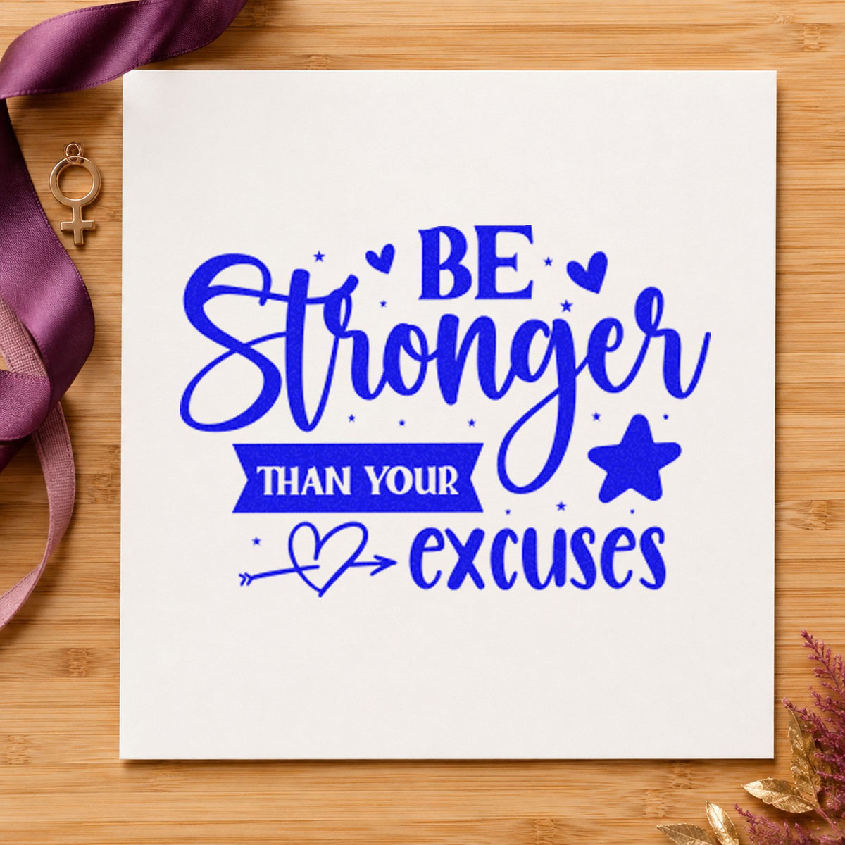 Be Stronger Than Your Excuses Star craft stamp in blue ink on cardstock, an easy option for glove cuff printing.