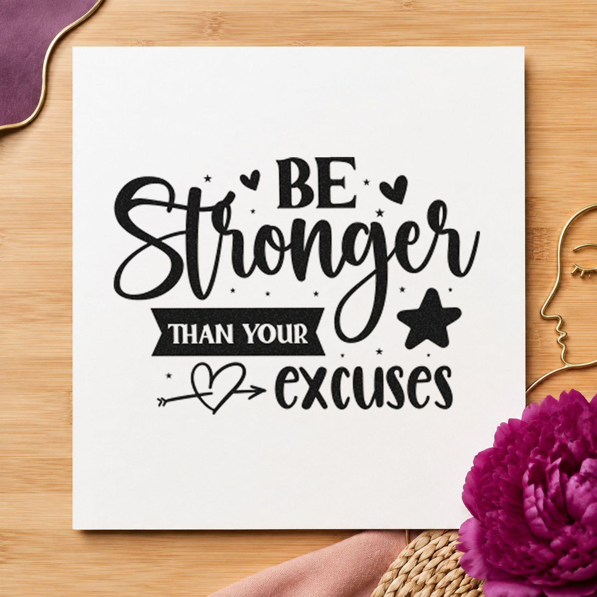 Be Stronger Than Your Excuses Star rubber stamp printed in black ink, ready for solid star label cards and similar paper crafts.
